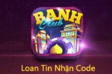 Giftcode Banh Club – Trải nghiệm Banh ngay số 1, xơi Code cực hay